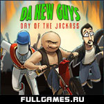Da New Guys: Day of the Jackass