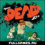 Скриншот игры Three Dead Zed